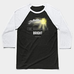 The Sun Shines Bright Baseball T-Shirt